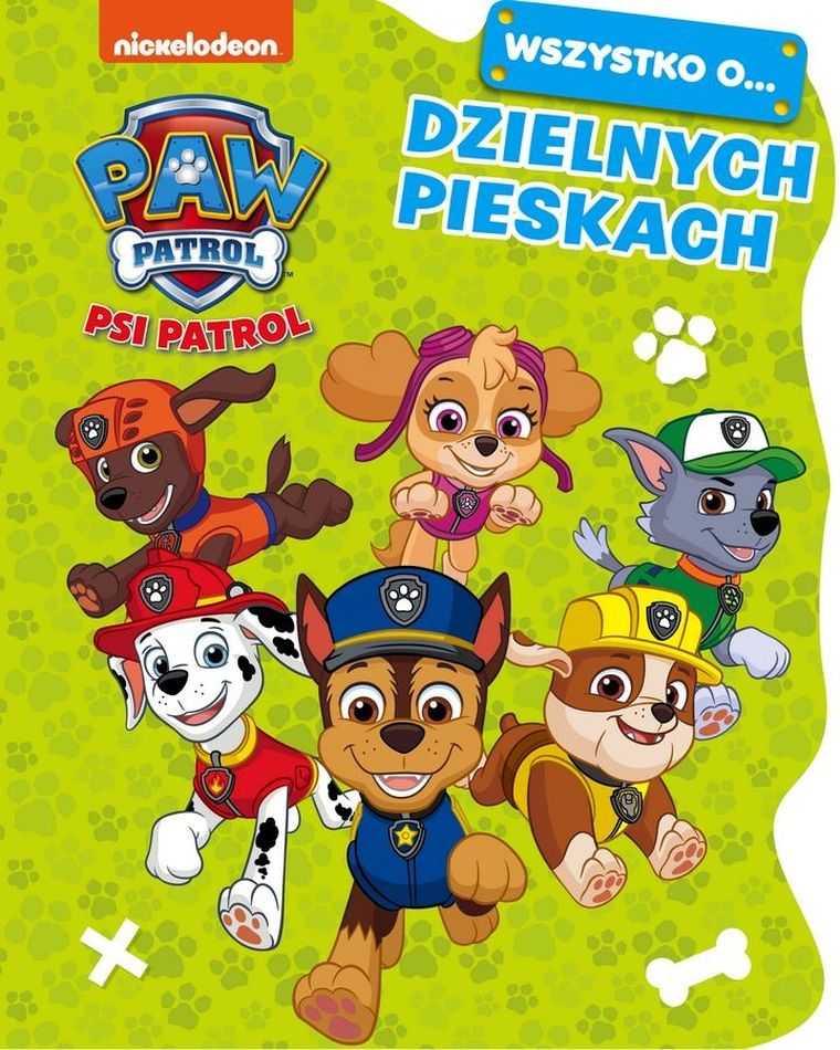 Psi Patrol. Wszystko o… Dzielnych pieskach